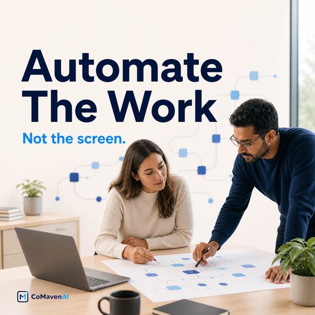 Automate the work, not the screen - CoMavenAI